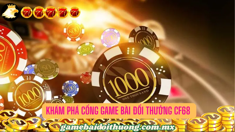 Một vài thông tin về cổng game bài CF68